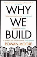 Why We Build (Moore Rowan)(Paperback)