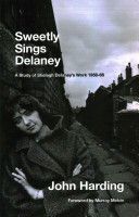 Sweetly Sings Delaney - A Study of Shelagh Delaney's Work 1958-68 (Harding John)(Paperback)