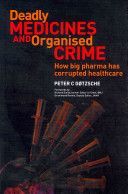 Deadly Medicines and Organised Crime - How Big Pharma Has Corrupted Healthcare (Gotzsche Peter C.)(Paperback)