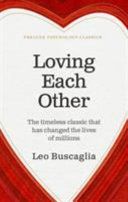 Loving Each Other - The Timeless Classic That Has Changed the Lives of Millions (Buscaglia Leo)(Paperback)