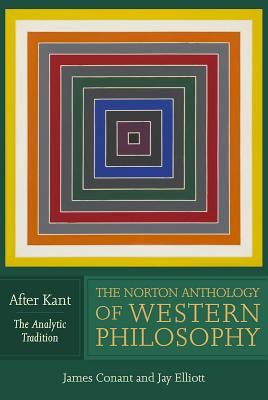 Norton Anthology of Western Philosophy: After Kant(Paperback)
