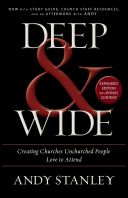 Deep and Wide - Creating Churches Unchurched People Love to Attend (Stanley Andy)(Paperback)
