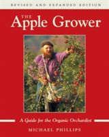 Apple Grower - Guide for the Organic Orchardist (Phillips Michael)(Paperback)