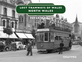 Lost Tramways of Wales: North Wales (Waller Peter)(Pevná vazba)