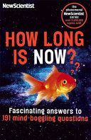 How Long is Now? - Fascinating Answers to 191 Mind-Boggling Questions (New Scientist Instant Expert)(Paperback)