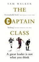 Captain Class - The Hidden Force Behind the World's Greatest Teams (Walker Sam)(Paperback)