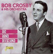 Big Band Dixieland (Bob Crosby and His Orchestra) (CD / Album)