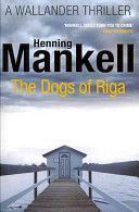 The Dogs of Riga - Mankell Henning