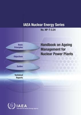 Handbook on Ageing Management for Nuclear Power Plants - IAEA Nuclear Energy Series No. NP-T-3.24(Paperback)