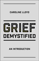Grief Demystified - An Introduction (Lloyd Caroline)(Paperback)