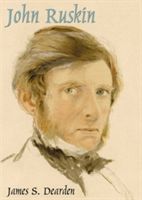 John Ruskin - An Illustrated Life of John Ruskin, 1819-1900 (Dearden James S.)(Paperback)
