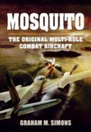 Mosquito - The Original Multi-Role Combat Aircraft (Simons Graham M.)(Paperback)