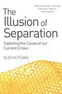 Illusion of Separation - Exploring the Cause of Our Current Crises (Hutchins Giles)(Paperback)