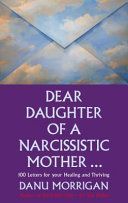 Dear Daughter of a Narcissistic Mother - 100 Letters for Your Healing and Thriving (Morrigan Danu)(Paperback)