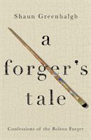 Forger's Tale - Confessions of the Bolton Forger (Greenhalgh Shaun)(Paperback)
