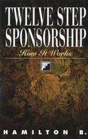 Twelve Step Sponsorship: How It Works (B Hamilton)(Paperback)