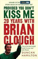 Provided You Don't Kiss Me - 20 Years with Brian Clough (Hamilton Duncan)(Paperback)