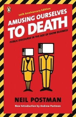 Amusing Ourselves to Death: Public Discourse in the Age of Show Business (Postman Neil)(Paperback)