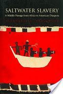 Saltwater Slavery - A Middle Passage from Africa to American Diaspora (Smallwood Stephanie E.)(Paperback)