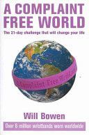 Complaint-free World - The 21-day Challenge That Will Change Your Life (Bowen Will)(Paperback)