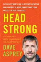 Head Strong - The Bulletproof Plan to Activate Untapped Brain Energy to Work Smarter and Think Faster-in Just Two Weeks (Asprey Dave)(Pevná vazba)