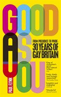 Good As You - From Prejudice to Pride - 30 Years of Gay Britain (Flynn Paul)(Paperback)