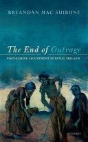 End of Outrage - Post-Famine Adjustment in Rural Ireland (Mac Suibhne Breandan (Professor of History Centenary College New Jersey))(Pevná vazba)