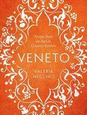 Veneto - Recipes from an Italian Country Kitchen (Necchio Valeria)(Pevná vazba)