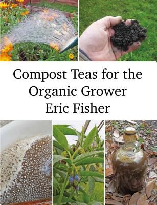 Compost Teas for the Organic Grower (Fisher Eric)(Paperback / softback)