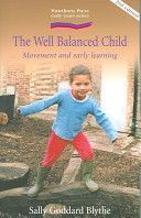 Well Balanced Child - Movement and Early Learning (Goddard Blythe Sally)(Paperback)