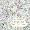 Millie Marotta's Tropical Wonderland - A Colouring Book Adventure (Marotta Millie)(Paperback)