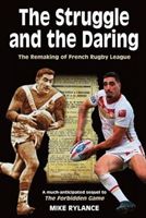 Struggle and the Daring - The remaking of French rugby league (Rylance Mike)(Paperback / softback)