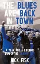 Blues are Back in Town - A Year and a Lifetime Supporting Cardiff City (Fisk Nick)(Paperback)