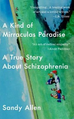 Kind of Mirraculas Paradise - A True Story About Schizophrenia (Allen Sandy)(Paperback)