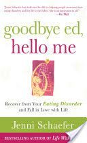 Goodbye Ed, Hello Me - Recover from Your Eating Disorder and Fall in Love with Life (Schaefer Jenni)(Paperback)