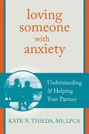 Loving Someone with Anxiety - Understanding and Helping Your Partner (Thieda Kate N.)(Paperback)