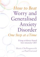 How to Beat Worry and Generalised Anxiety Disorder One Step at a Time - Using Evidence-Based Low Intensity CBT (Farrand Paul)(Paperback)