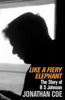 Like A Fiery Elephant - The Story of B.S.Johnson (Coe Jonathan)(Paperback)