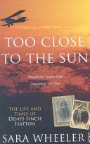 Too Close to the Sun - The Life and Times of Denys Finch Hatton (Wheeler Sara)(Paperback)