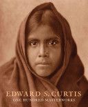 Edward S. Curtis - ONE HUNDRED MASTERWORKS