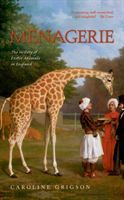 Menagerie - The History of Exotic Animals in England (Grigson Caroline (UCL Institute of Archaeology Honorary Professor))(Paperback)