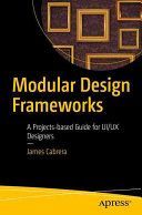 Modular Design Frameworks - A Projects-based Guide for UI/UX Designers (Cabrera James)(Paperback)