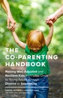 Co-Parents Handbook - Raising Well-Adjusted and Resilient Kids from Little Ones to Young Adults through Divorce or Separation (Bonnell Karen)(Paperback)