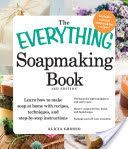 Everything Soapmaking Book - Learn How to Make Soap at Home with Recipes, Techniques, and Step-by-Step Instructions, Purchase the Right Equipment and Safety Gear, Master Recipes for Bar, Facial, and Liquid Soaps, Package and Sell Your Creations (Grosso Al