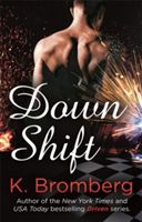 Down Shift (Bromberg K.)(Paperback)