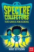 Spectre Collectors: Too Ghoul For School (Hutchison Barry)(Paperback)
