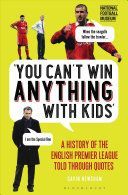 You Can't Win Anything With Kids - A History of the English Premier League Told Through Quotes (Newsham Gavin)(Pevná vazba)