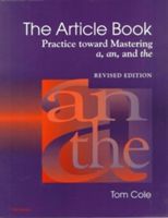 The Article Book: Practice Toward Mastering A, An, and the (Cole Tom)(Paperback)