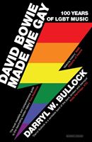 David Bowie Made Me Gay - 100 Years of LGBT Music (Bullock Darryl W.)(Paperback)