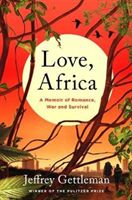 Love, Africa - A Memoir of Romance, War, and Survival (Gettleman Jeffrey)(Paperback)